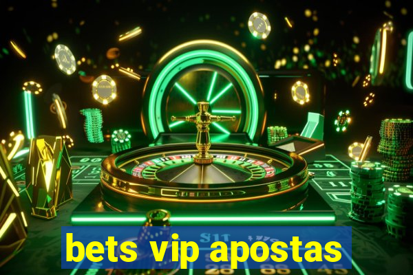 bets vip apostas